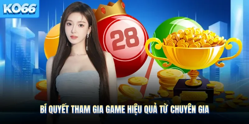 Bí quyết tham gia game hiệu quả từ chuyên gia