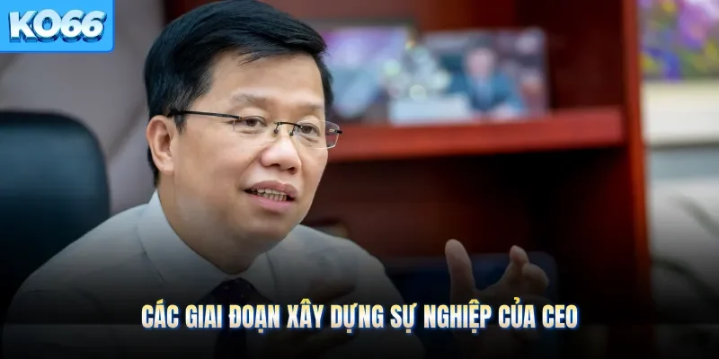 Các giai đoạn xây dựng sự nghiệp của CEO