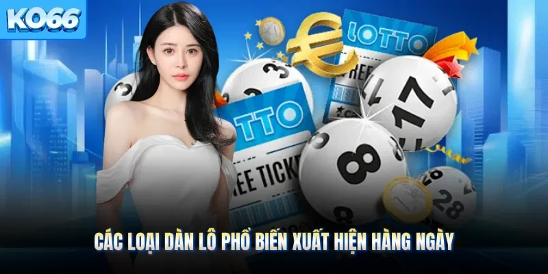 Các loại dàn lô phổ biến xuất hiện hàng ngày