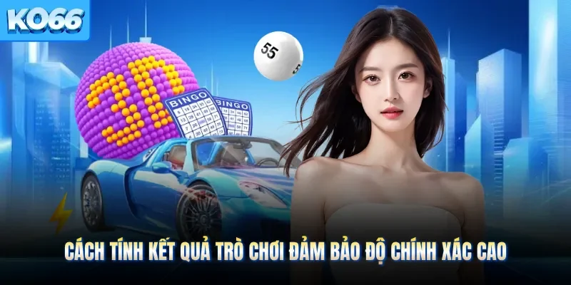Cách tính kết quả trò chơi đảm bảo độ chính xác cao