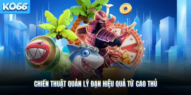 Chiến thuật quản lý đạn hiệu quả từ cao thủ