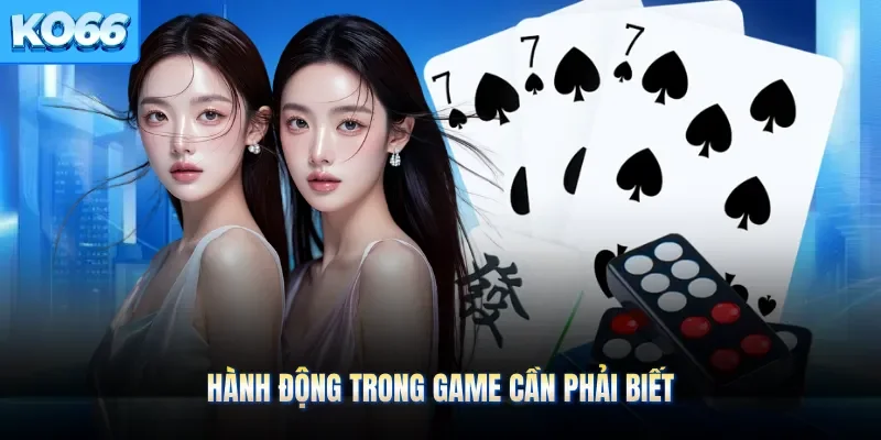 Hành động trong game cần phải biết
