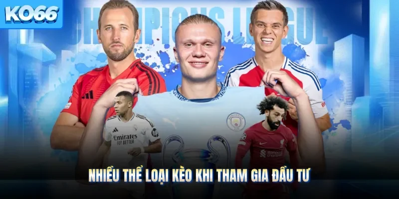 Nhiều thể loại kèo khi tham gia đầu tư