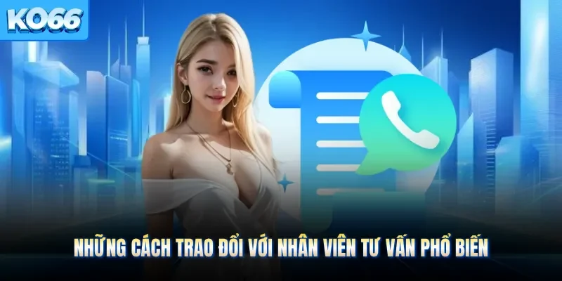 Những cách trao đổi với nhân viên tư vấn phổ biến