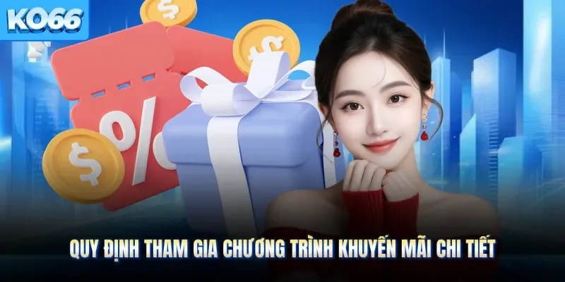 Quy định tham gia chương trình khuyến mãi chi tiết