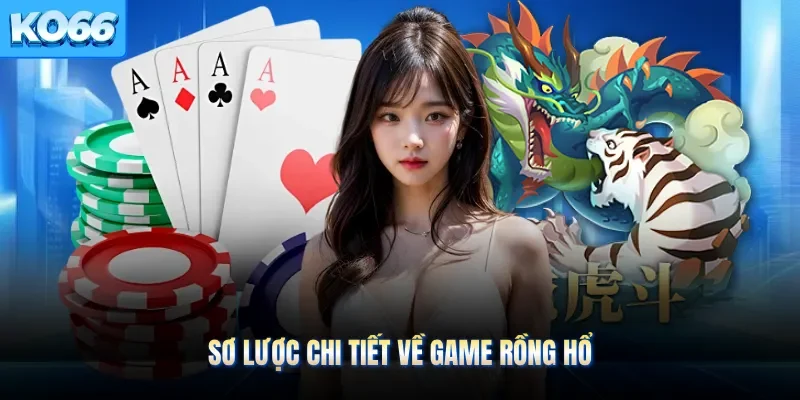 Sơ lược chi tiết về game rồng hổ