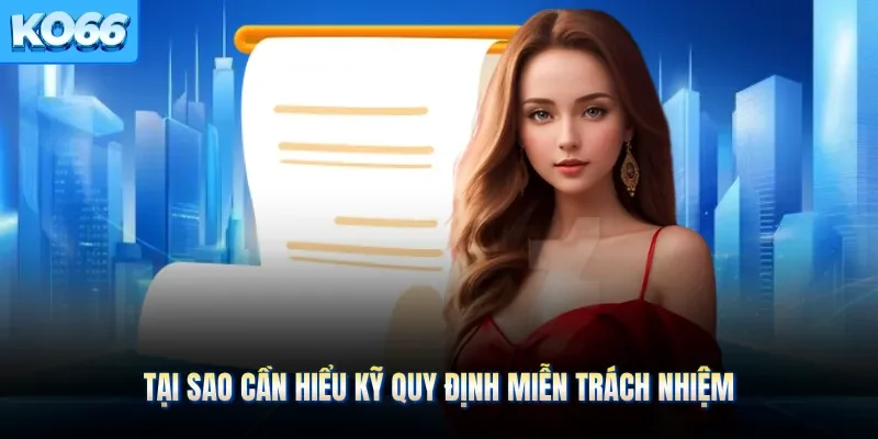 Tại sao cần hiểu kỹ quy định miễn trách nhiệm