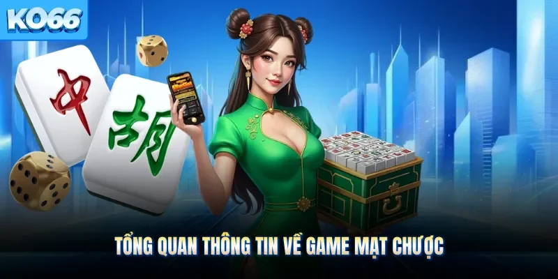 Tổng quan thông tin về game mạt chược