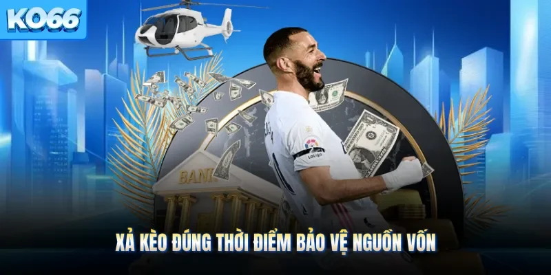 Xả kèo đúng thời điểm bảo vệ nguồn vốn