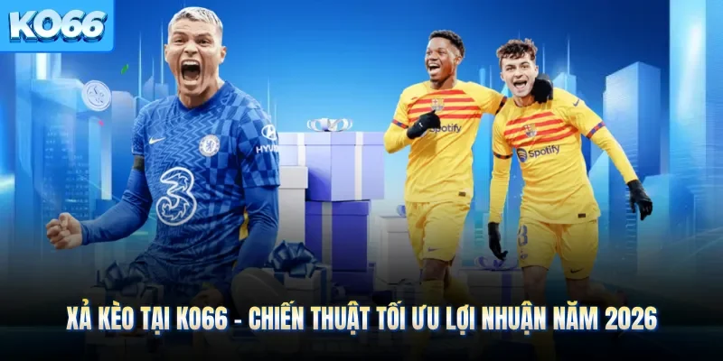 Xả Kèo Tại KO66 - Chiến Thuật Tối Ưu Lợi Nhuận Năm 2026